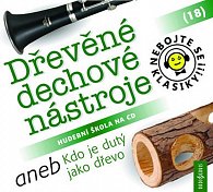 Nebojte se klasiky! 18 Dřevěné dechové nástroje aneb Kdo je dutý jako dřevo - CD