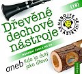 Nebojte se klasiky! 18 Dřevěné dechové nástroje aneb Kdo je dutý jako dřevo - CD