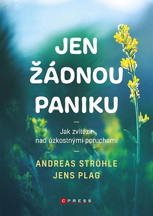 Jen žádnou paniku - Jak zvítězit nad úzkostnými poruchami