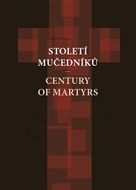 Století mučedníků / Century of Martyrs