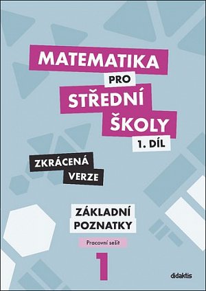 Matematika pro střední školy 1.díl - Zkrácená verze /Pracovní sešit Základní poznatky