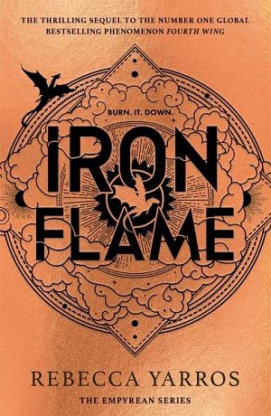 Iron Flame: THE THRILLING SEQUEL TO THE NUMBER ONE GLOBAL BESTSELLING PHENOMENON FOURTH WING