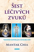 Šest léčivých zvuků - Taoistické techniky pro rovnováhu čchi