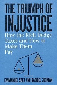 The Triumph of Injustice : How the Rich Dodge Taxes and How to Make Them Pay