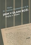 Jsem v dlani boží - Dopisy z vězení Matky Vojtěchy Hasmandové SDB (z období 1952 - 1960)