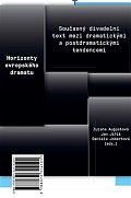 Horizonty evropského dramatu - Současný divadelní text mezi dramatickými a postdramatickými tendencemi