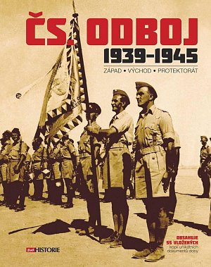 Čs. odboj 1939-1945 (Západ – Východ – Protektorát)