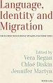 Language, Identity and Migration : Voices from Transnational Speakers and Communities