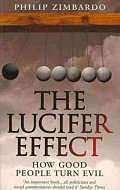 The Lucifer Effect : How Good People Turn Evil