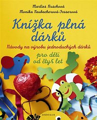 Knížka plná dárků - Návody na výrobu jednoduchých dárků pro děti od čtyř let