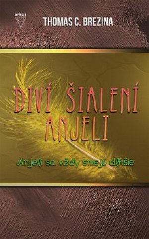 Diví šialení anjeli Anjeli sa vždy smejú dlhšie