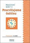 Procvičujeme češtinu pracovní sešit pro 3. ročník 2. díl - 3. ročník
