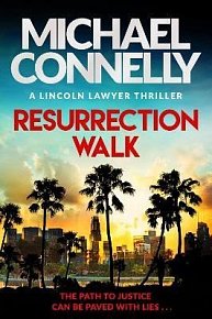 Resurrection Walk: The Brand New Blockbuster Lincoln Lawyer Thriller, 1.  vydání