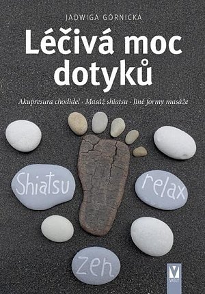 Léčivá moc dotyků - Akupresura chodidel, Masáž shiatsu, Jiné formy masáže