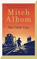The Little Liar: The moving, life-affirming WWII novel from the internationally bestselling author of Tuesdays with Morrie