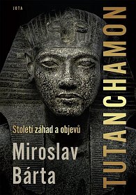 Tutanchamon - Století záhad a objevů