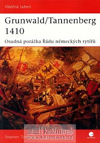 Grunwald/Tannenberg 1410 - Osudná porážka Řádu německých rytířů