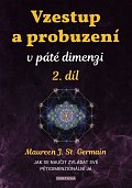 Vzestup a probuzení v páté dimenzi 2. díl - Jak se naučit zvládat své pětidimenzionální já