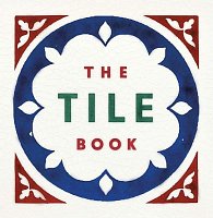 The Tile Book. History - Pattern - Design