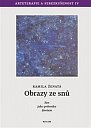 Obrazy ze snů - Sen jako průvodce životem. Arteterapie a sebezkušenost IV.