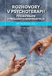 Rozhovory v psychoterapii - Psychoterapie v přesazích a souvislostech