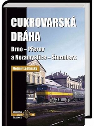 Cukrovarská dráha Brno - Přerov a Nezamyslice - Šternberk