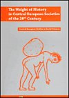 The Weight of History in Central European Societies of the 20th Century
