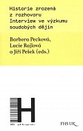 Historie zrozená z rozhovoru - Interview ve výzkumu soudobých dějin