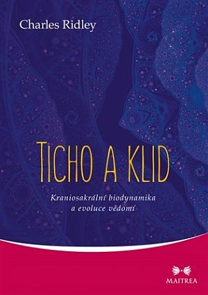 Ticho a klid - Kraniosakrální biodynamika a evoluce vědomí