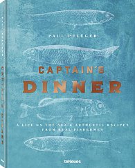 Captain's Dinner: A life on the sea & authentic recipes from real fishermen