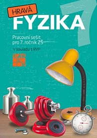 Hravá fyzika 7 - pracovní sešit, 1.  vydání