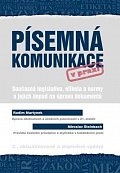 Písemná komunikace v praxi - Současná legislativa, etiketa a normy a jejich dopad na úpravu dokumentů, 3.  vydání