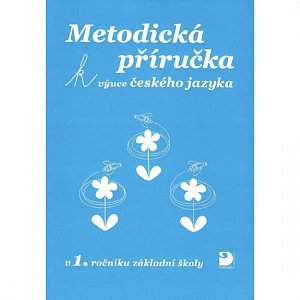 Metodická příručka k výuce Českého jazyka v 1. ročníku ZŠ
