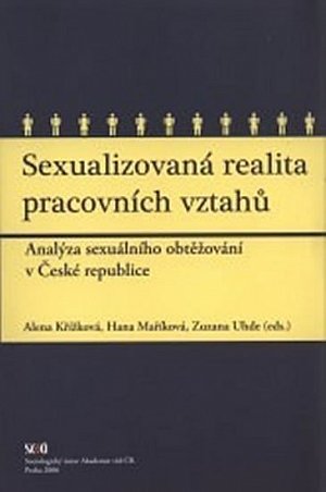 Sexualizovaná realita pracovních vztahů - Analýza sexuálního obtěžování v České republice