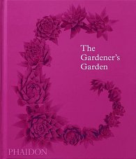 The Gardener's Garden: Inspiration Across Continents and Centuries (Classic Edition)