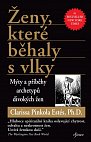 Ženy, které běhaly s vlky - Mýty a příběhy archetypů divokých žen, 3.  vydání