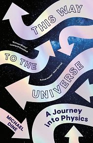 This Way to the Universe: A Journey into Physics