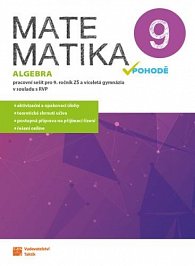 Matematika v pohodě 9 - Algebra - pracovní sešit, 1.  vydání