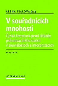 V souřadnicích mnohosti - Česká literatura první dekády 21. století v souvislostech a interpretacích