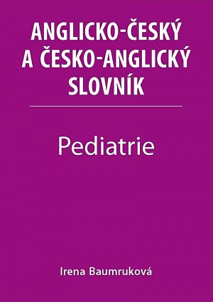 Pediatrie - Anglicko-český a česko-anglický slovník