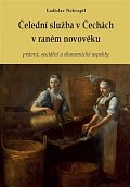 Čelední služba v Čechách v raném novověku - právní, sociální a ekonomické aspekty