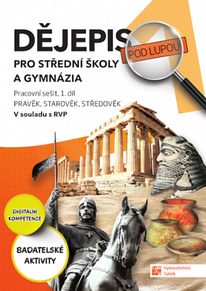 Dějepis pod lupou pro střední školy a gymnázia – 1. díl – pracovní sešit