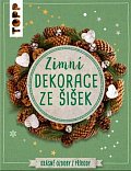 TOPP Zimní dekorace ze šišek - Krásné ozdoby z přírody
