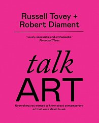 Talk Art : Everything you wanted to know about contemporary art but were afraid to ask