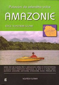 Amazonie - Putování do zeleného srdce