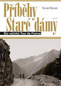 Příběhy Staré dámy - Sto ročníků Tour de France