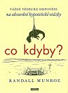 Co kdyby? - Vážné vědecké odpovědí na absurdní hypotetické otázky