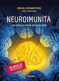 Neuroimunita - Jak udržovat mozek zdravý a mladý