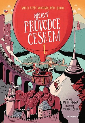 Hravý průvodce Českem I. - Výlety, které nadchnou děti i rodiče