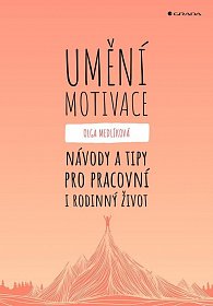 Umění motivace - Návody a tipy pro pracovní i rodinný život